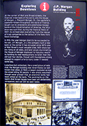 WALL STREET AND NYSE FINANCIAL CENTRE IN DOWNTOWN NEW YORK CITY Luxurious but unmarket, like a prestigious private club, the Morgan building was nevertheless so well known that when, in 1920, a wagon exploded across the street killing 30 people, it was simply assumed-though never proven that an anarchist bomb had been aimed at the bank. The pockmarks on the bank's wall street facade have been left deliverately unrepaired, and can still be seen today