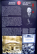 WALL STREET AND NYSE FINANCIAL CENTRE IN DOWNTOWN NEW YORK CITY Luxurious but unmarket, like a prestigious private club, the Morgan building was nevertheless so well known that when, in 1920, a wagon exploded across the street killing 30 people, it was simply assumed-though never proven that an anarchist bomb had been aimed at the bank. The pockmarks on the bank's wall street facade have been left deliverately unrepaired, and can still be seen today